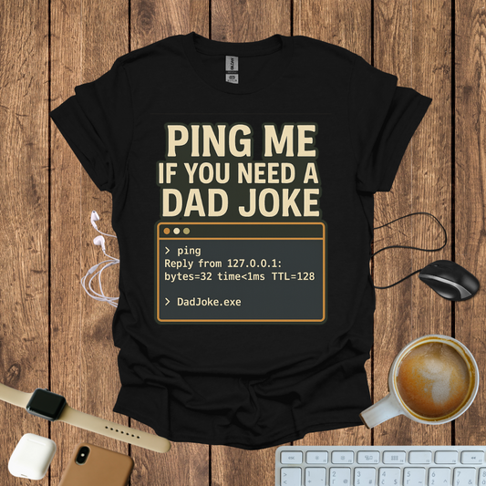 Ping Me if you need a Dad Joke T-Shirt