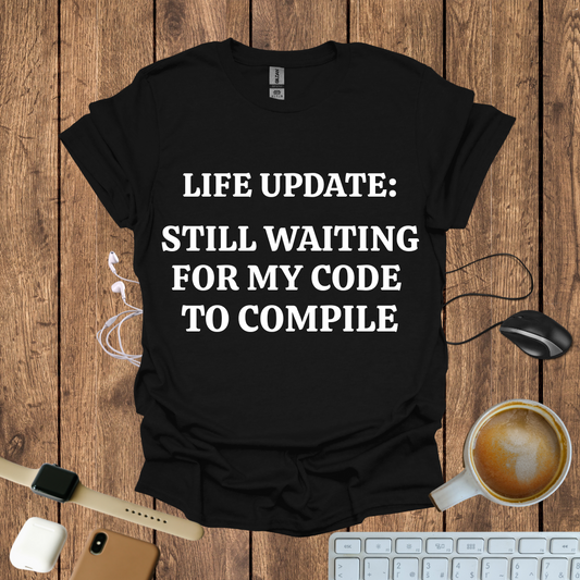 Still waiting for my Code to Compile T-Shirt