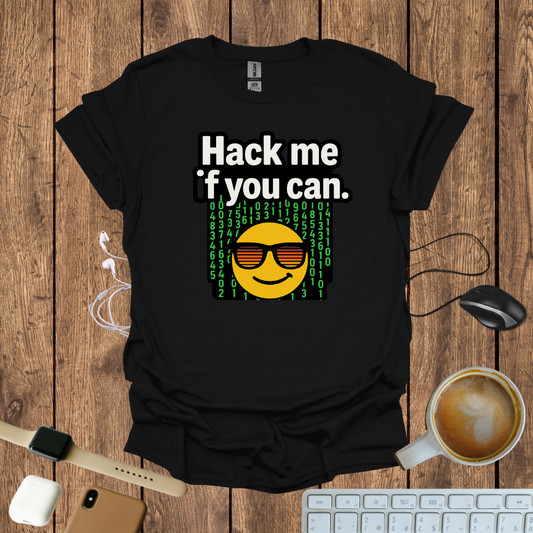 Hack me if you Can T-Shirt