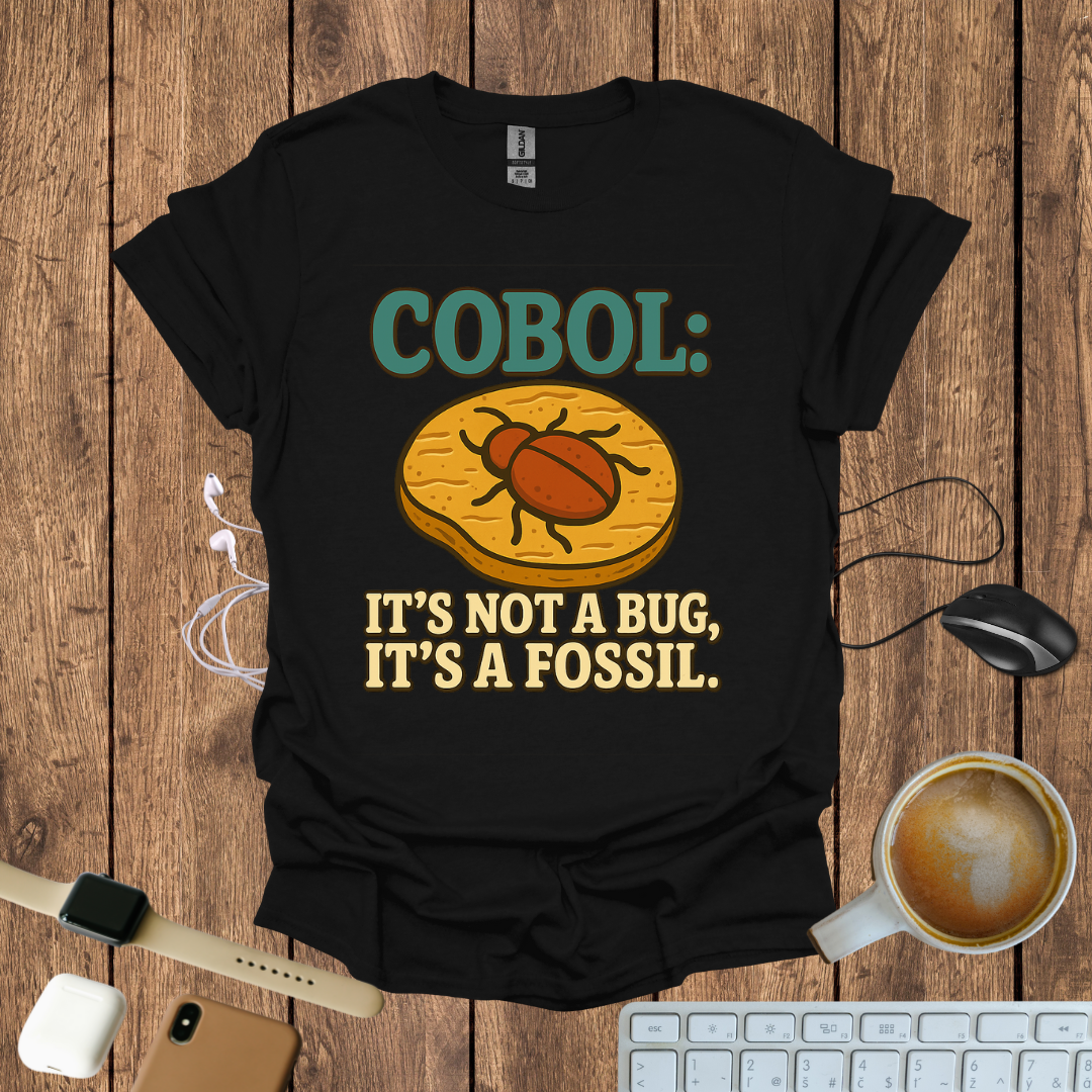 COBOL it's not a bug, It's a Fossil T-Shirt