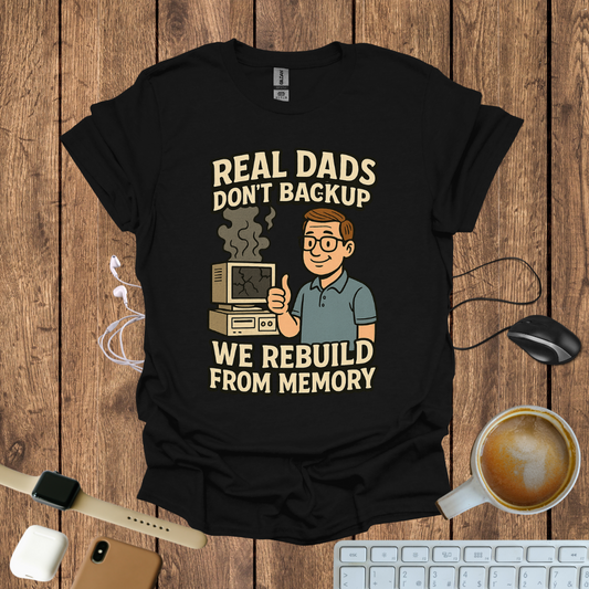 Real Dad Don't backup T-Shirt