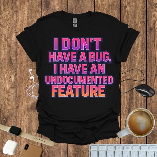 I Don't have a Bug T-Shirt