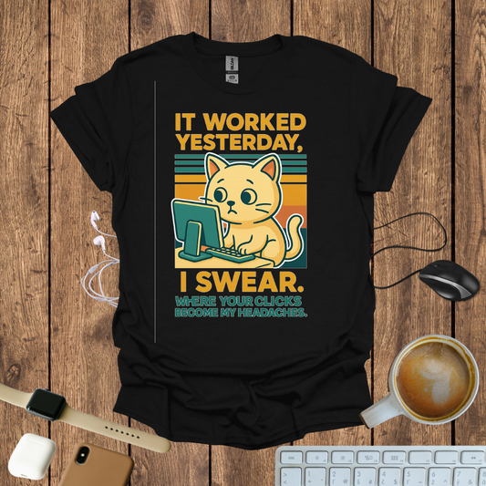 It worked Yesterday, I promise worried Cat T-Shirt