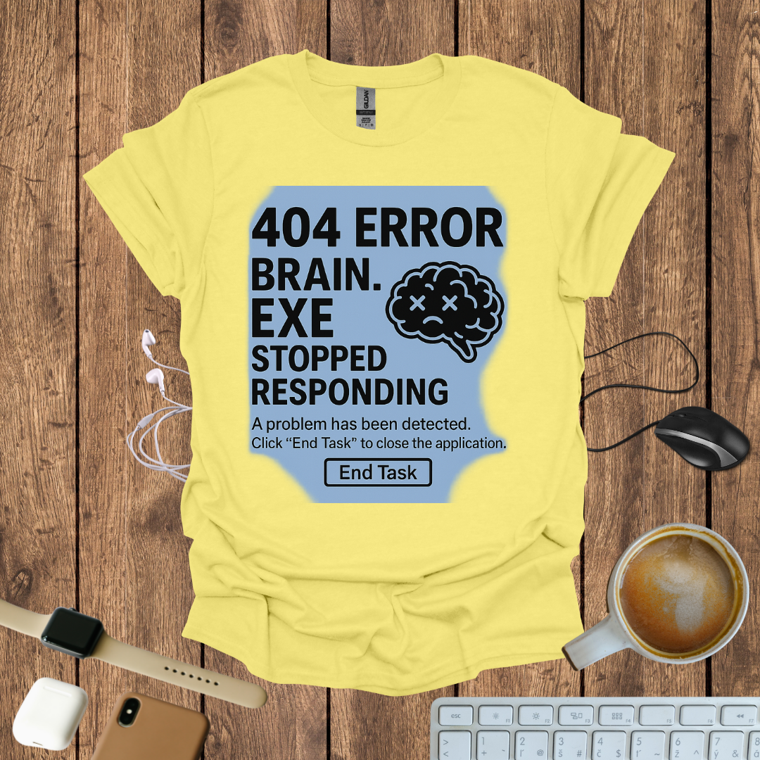 404 Brain.exe stopped Responding T-Shirt