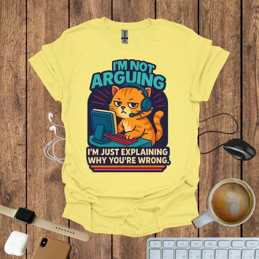 I'm Not Arguing T-Shirt