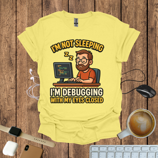 I'm not Sleeping T-Shirt