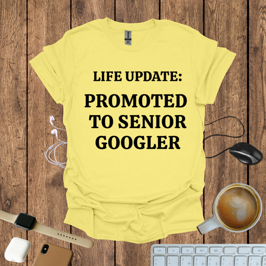 Promoted to Senior Googler T-Shirt