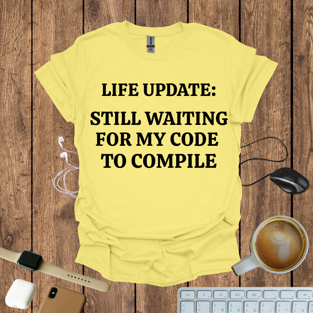 Still waiting for my Code to Compile T-Shirt