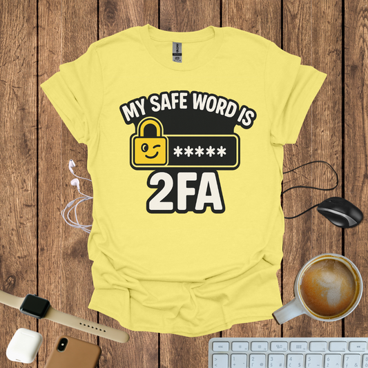 My Safe word is 2FA T-Shirt