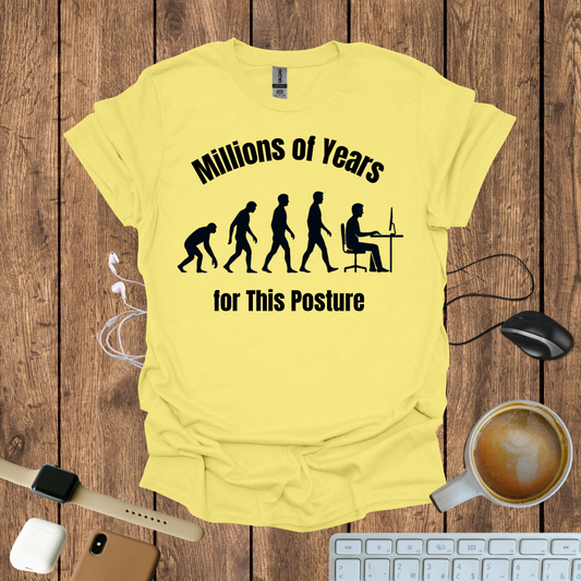 Millions of Years for this posture T-Shirt