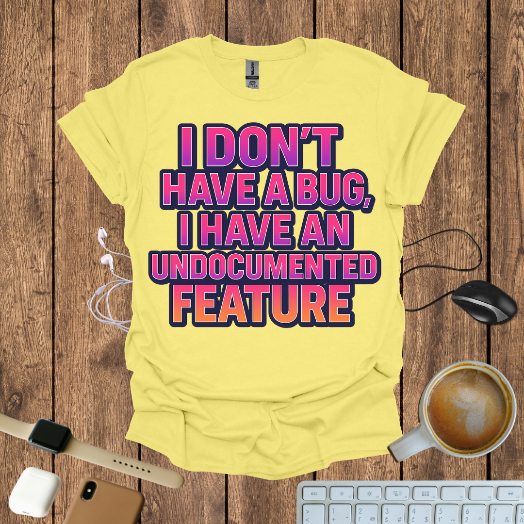 I Don't have a Bug T-Shirt