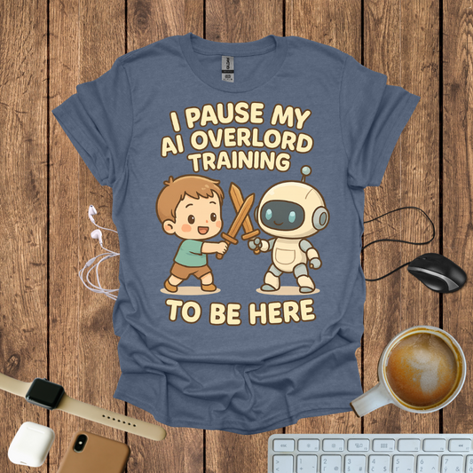 I pause my AI Overlord Training to be here T-Shirt