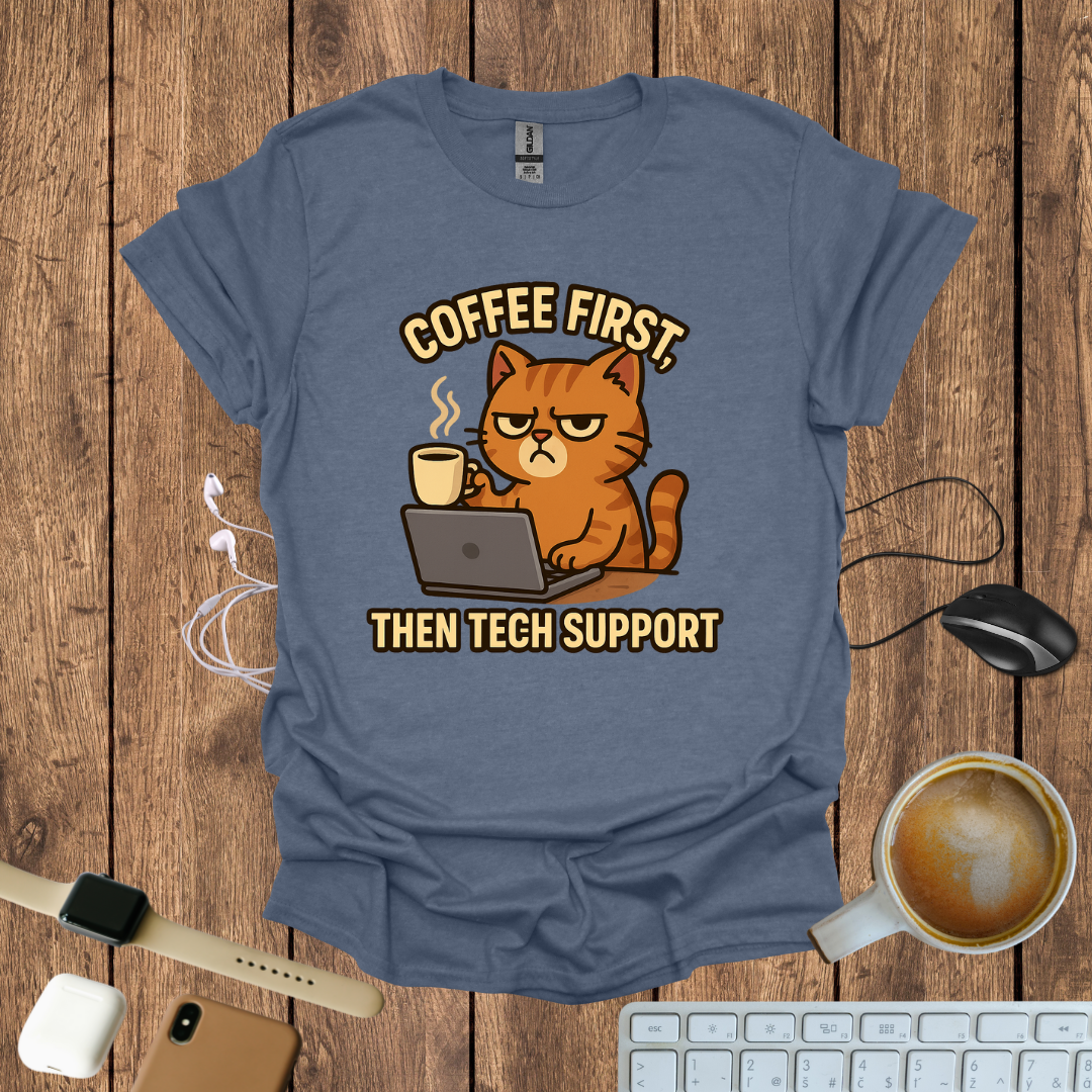Coffee First, Then Tech Support T-Shirt
