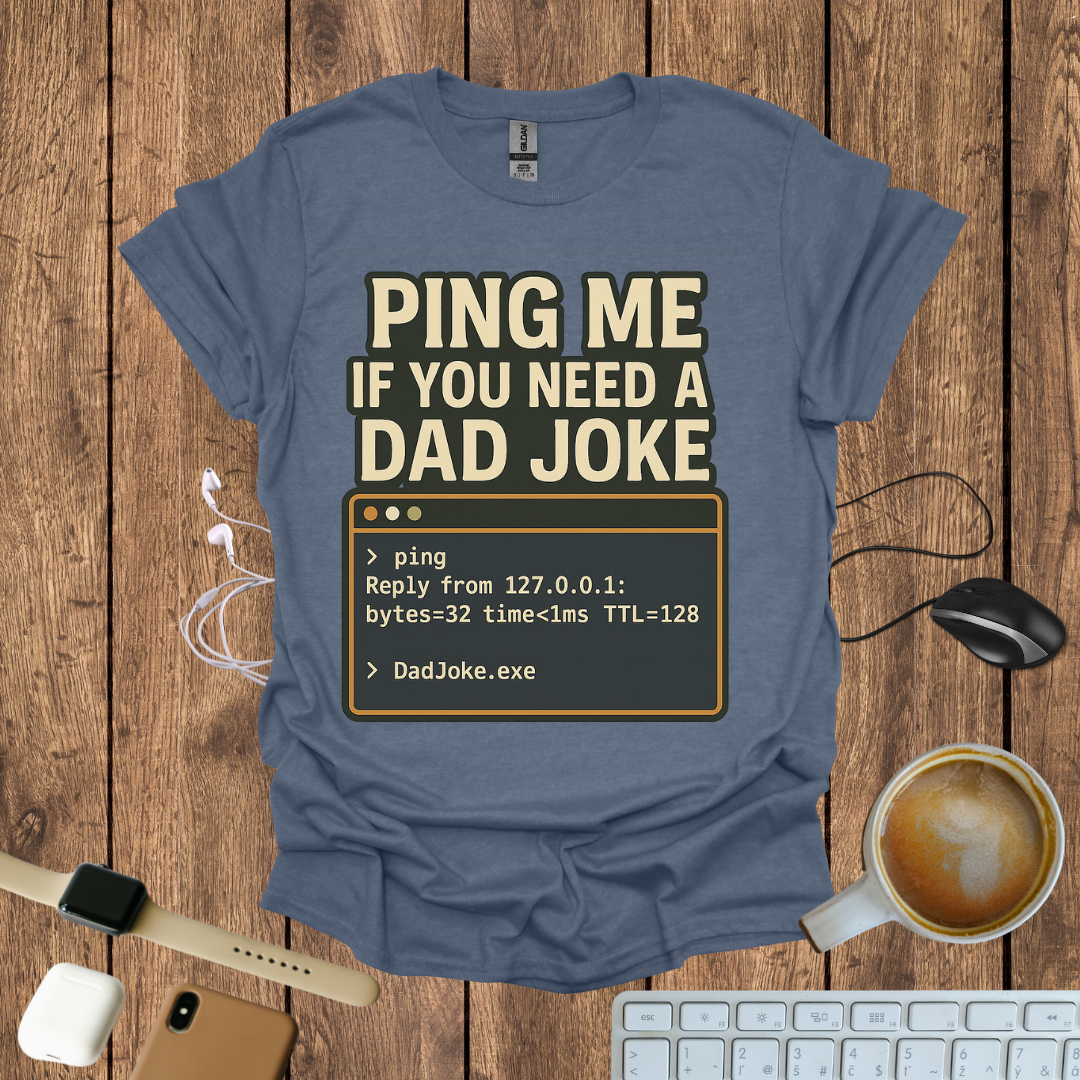 Ping Me if you need a Dad Joke T-Shirt