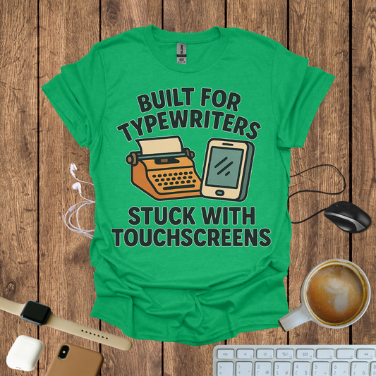 Built for Typewriter stuck with touchscreen T-Shirt