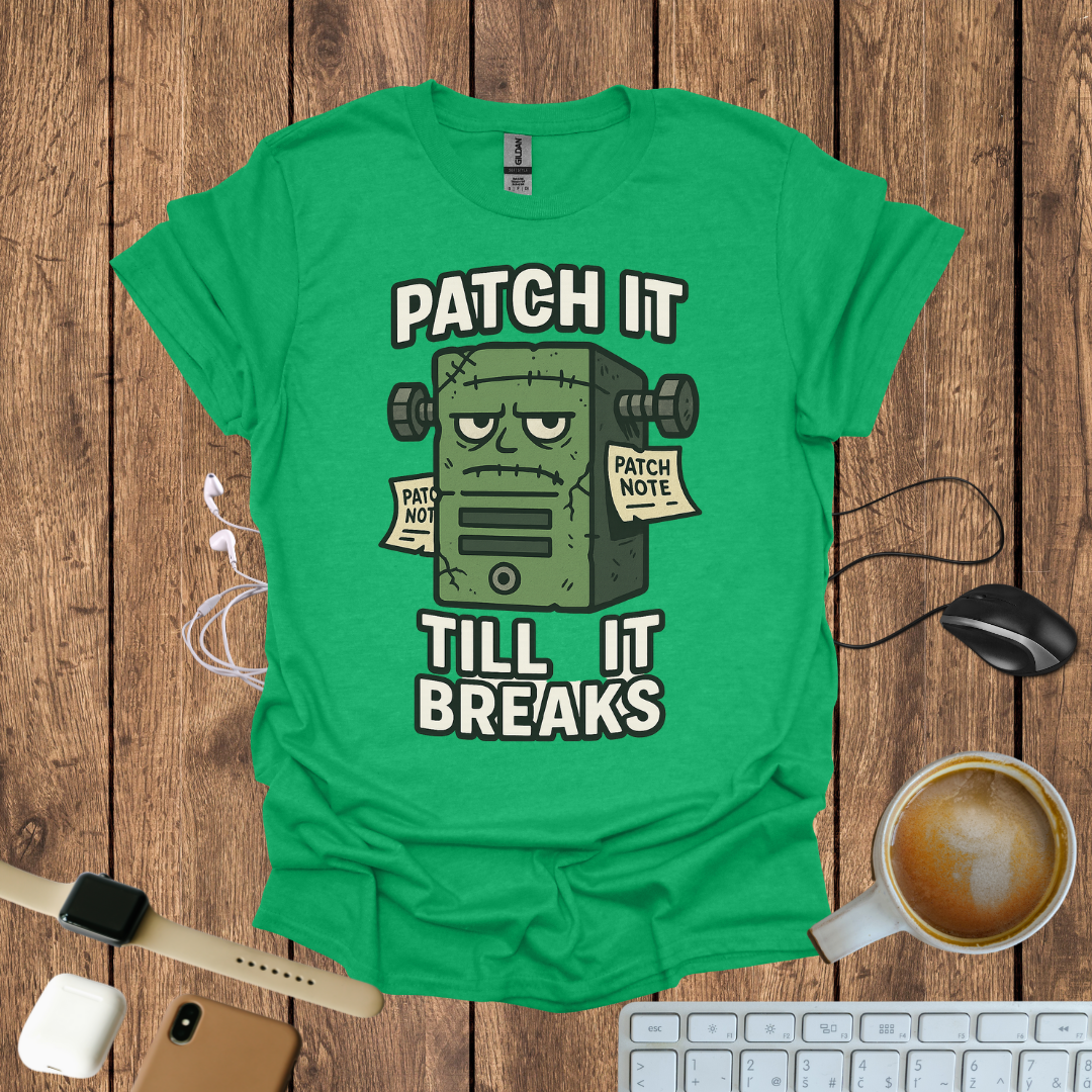 Patch it Till It Breaks T-Shirt
