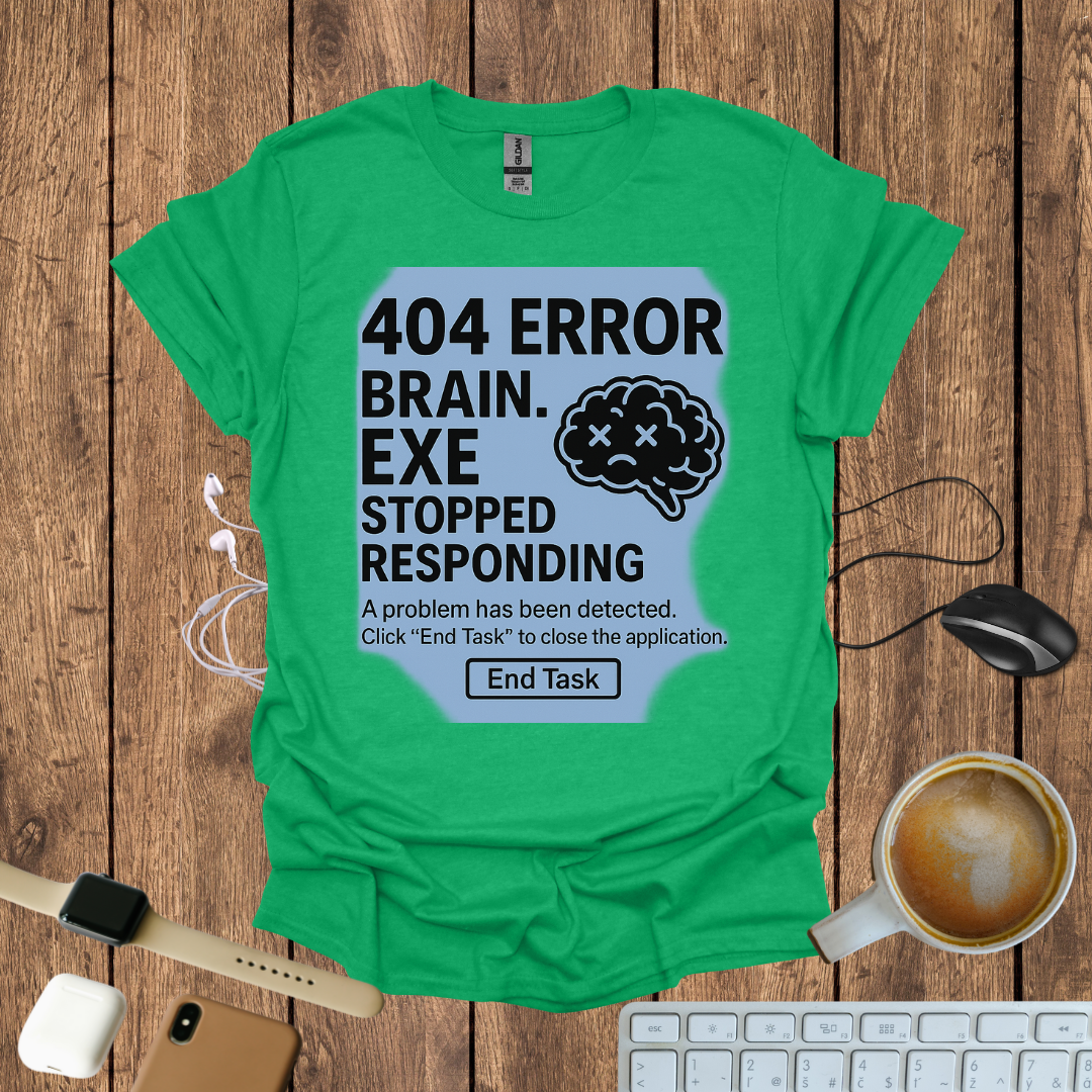 404 Brain.exe stopped Responding T-Shirt