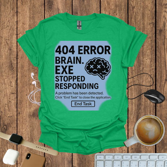 404 Brain.exe stopped Responding T-Shirt