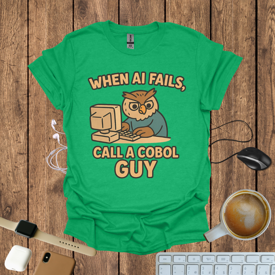 When AI Fails, Call a COBOL Guy T-Shirt