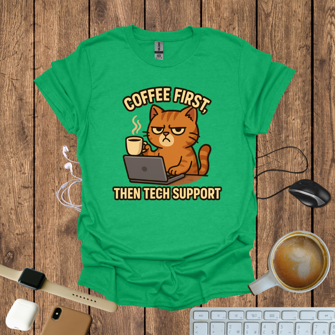 Coffee First, Then Tech Support T-Shirt
