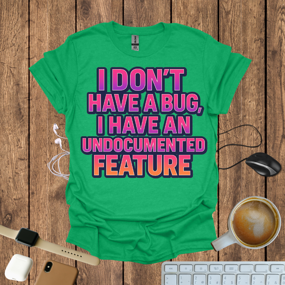 I Don't have a Bug T-Shirt