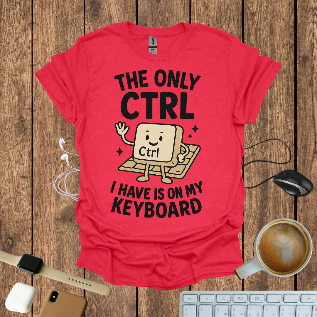 The only CTRL I have is on my Keyboard T-Shirt