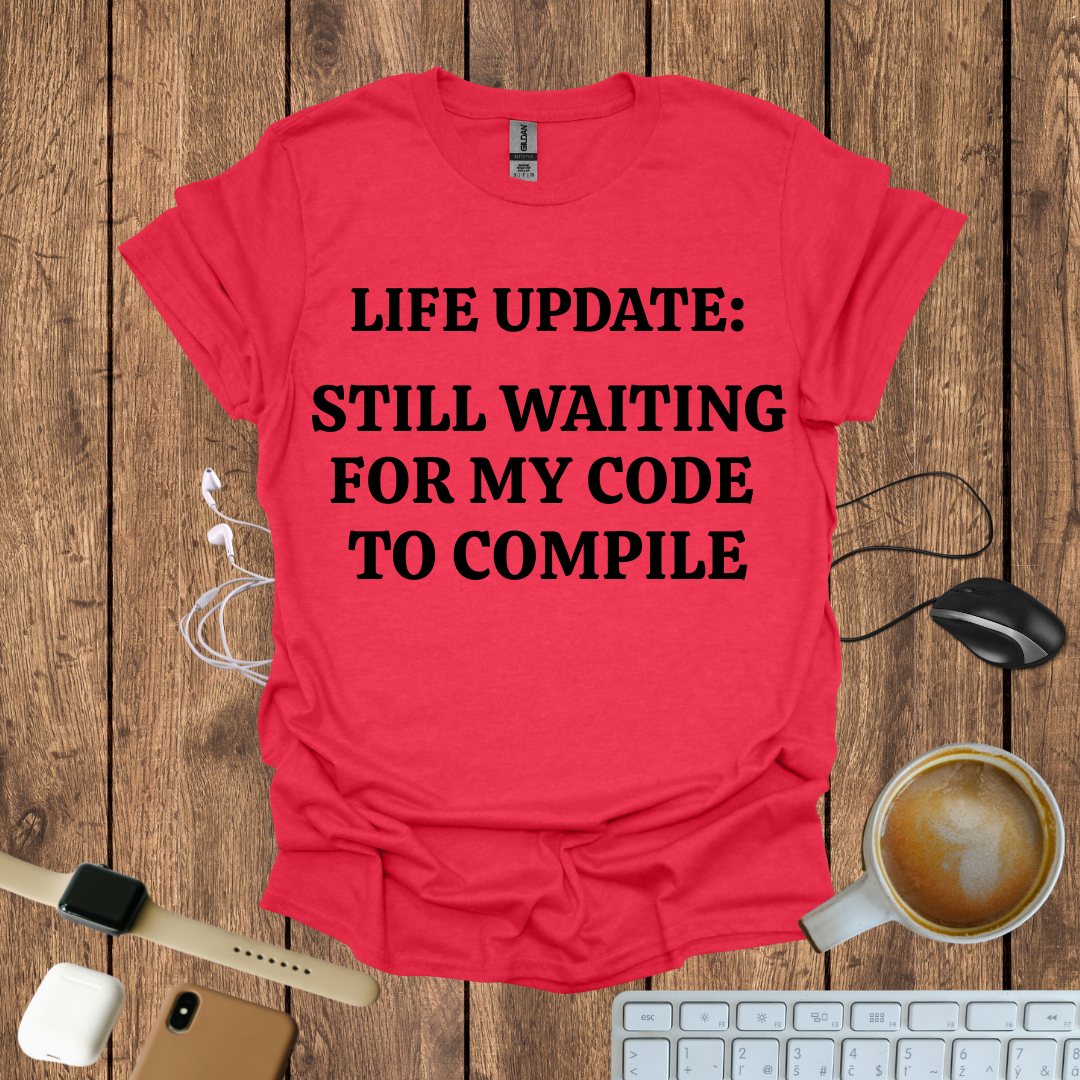 Still waiting for my Code to Compile T-Shirt