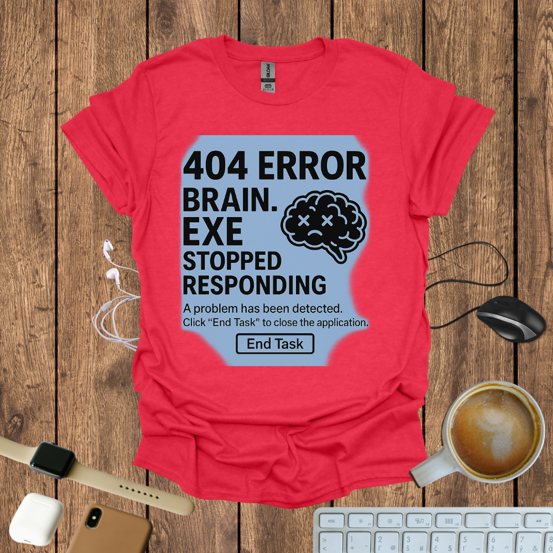 404 Brain.exe stopped Responding T-Shirt
