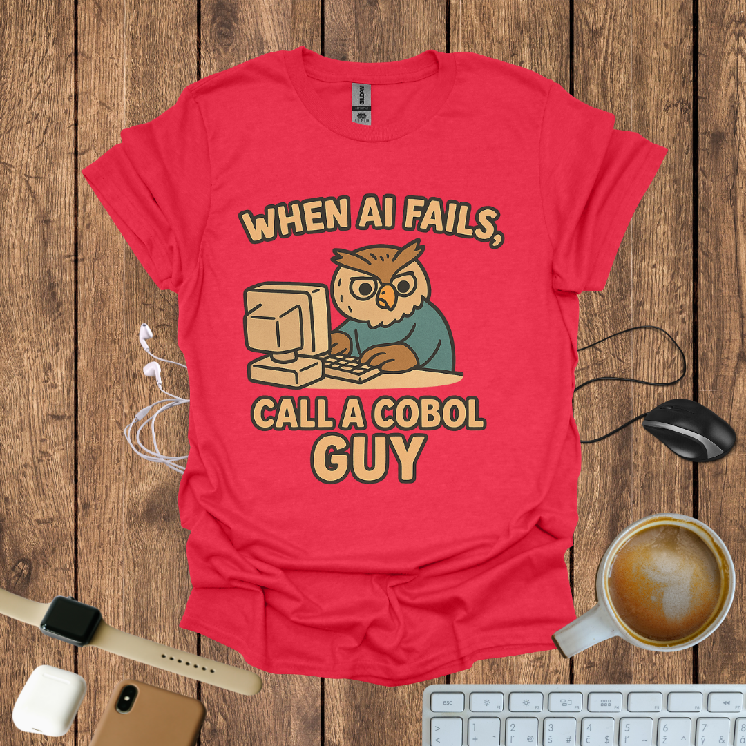 When AI Fails, Call a COBOL Guy T-Shirt