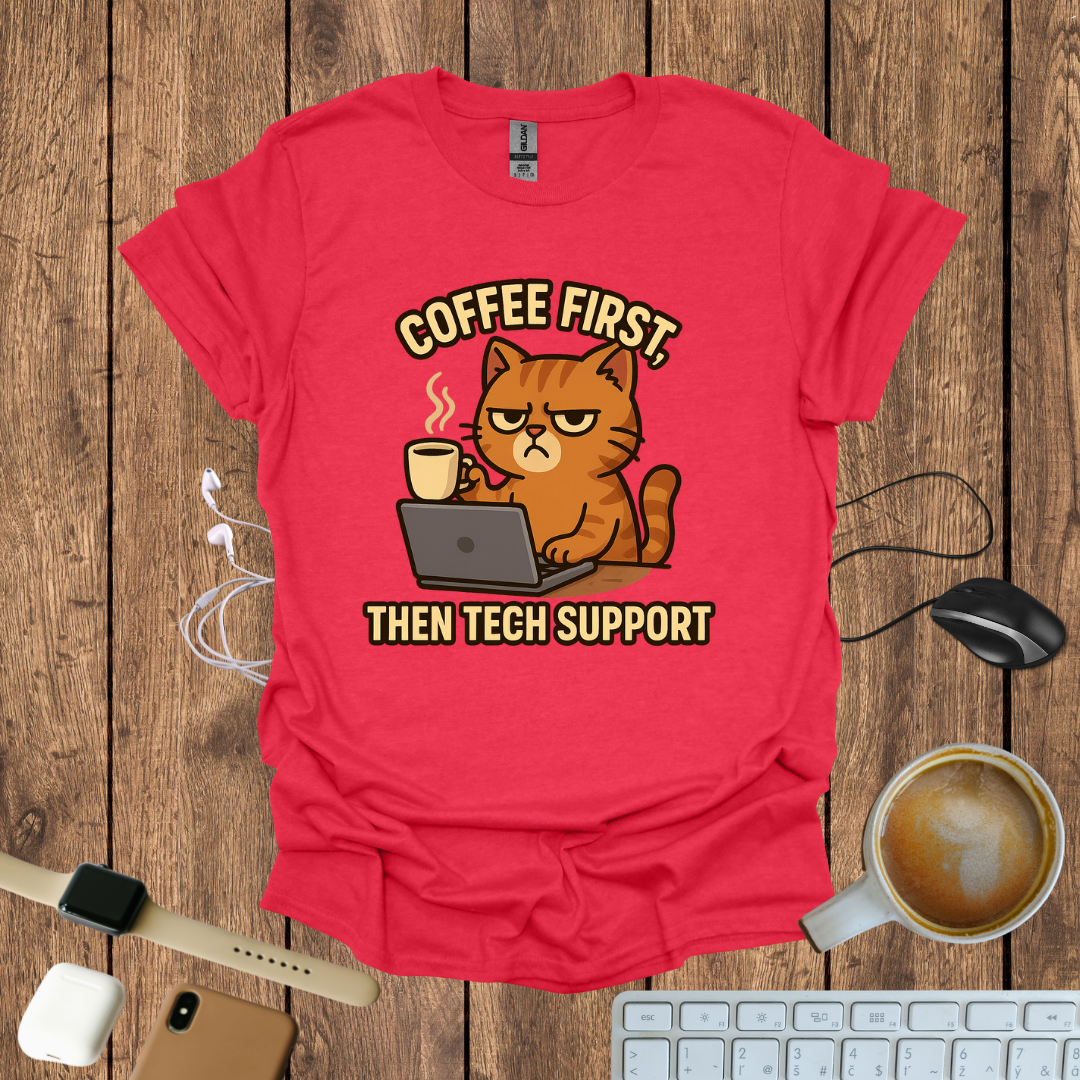 Coffee First, Then Tech Support T-Shirt