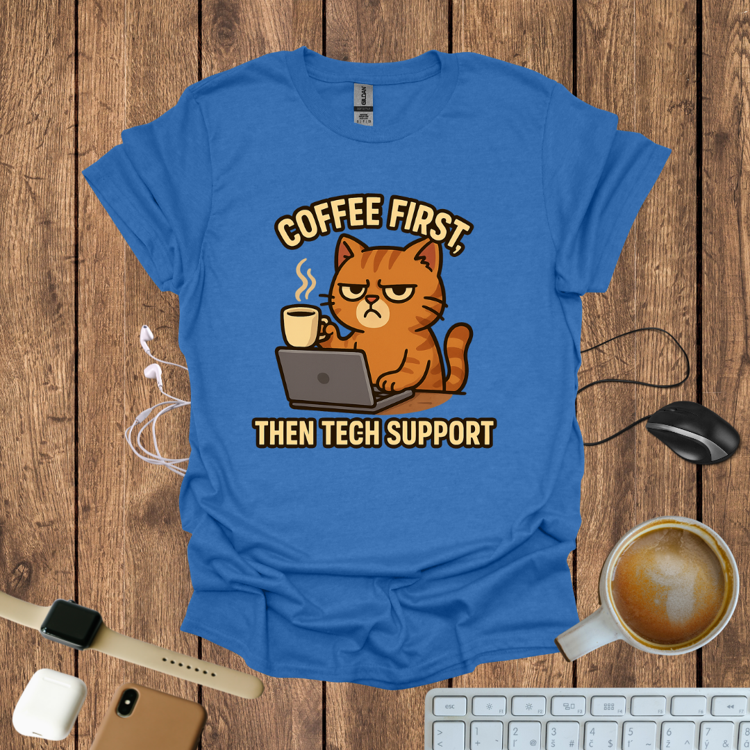 Coffee First, Then Tech Support T-Shirt