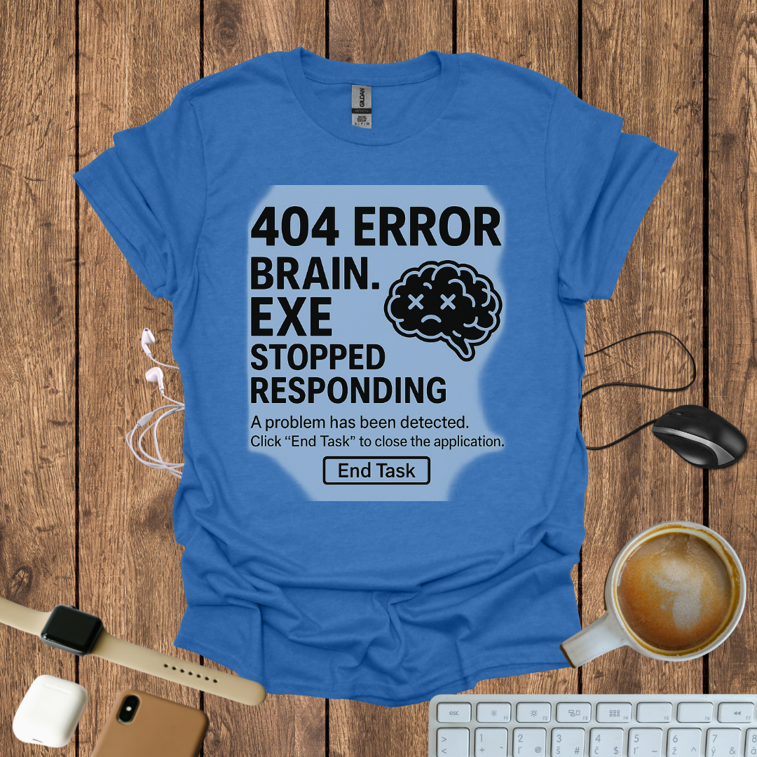 404 Brain.exe stopped Responding T-Shirt