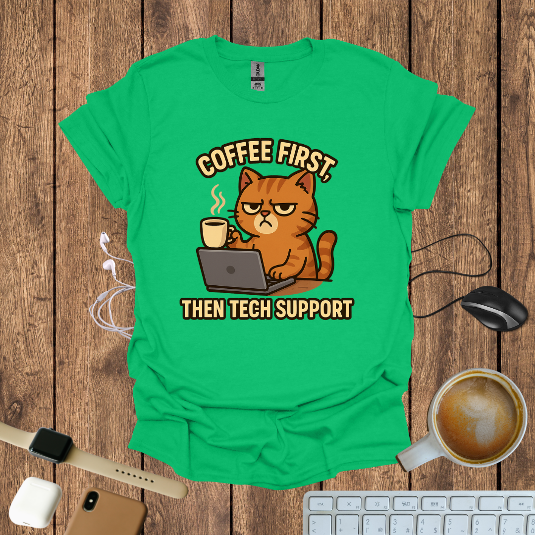 Coffee First, Then Tech Support T-Shirt