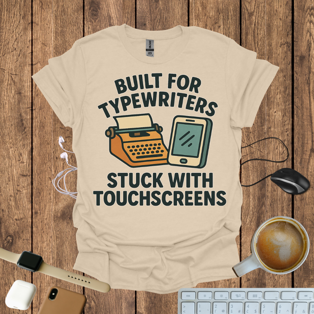 Built for Typewriter stuck with touchscreen T-Shirt