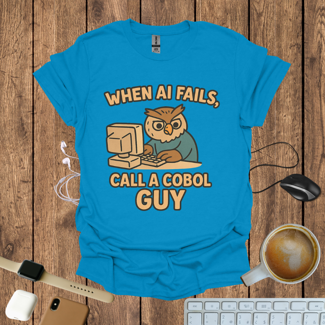 When AI Fails, Call a COBOL Guy T-Shirt