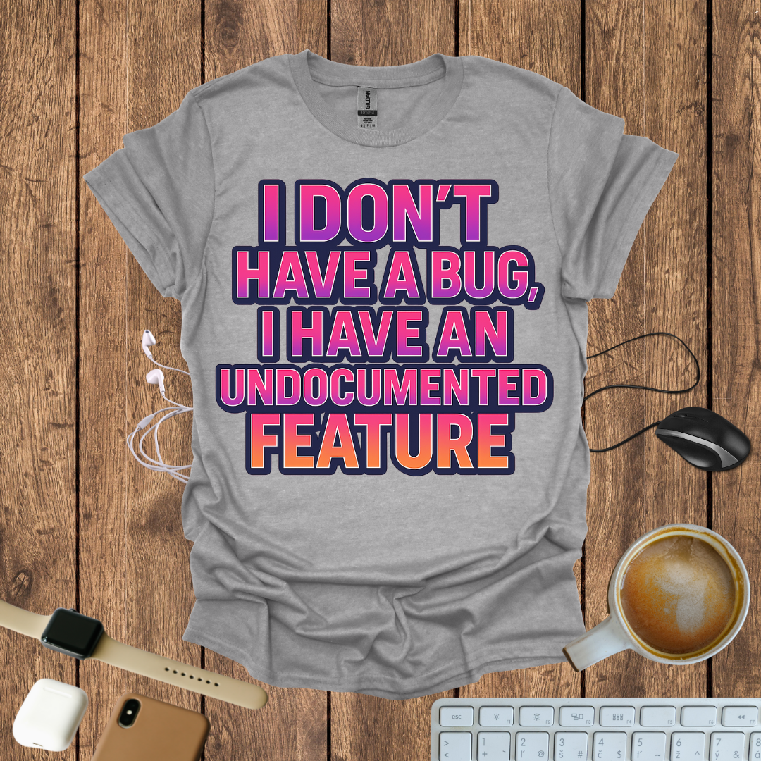 I Don't have a Bug T-Shirt