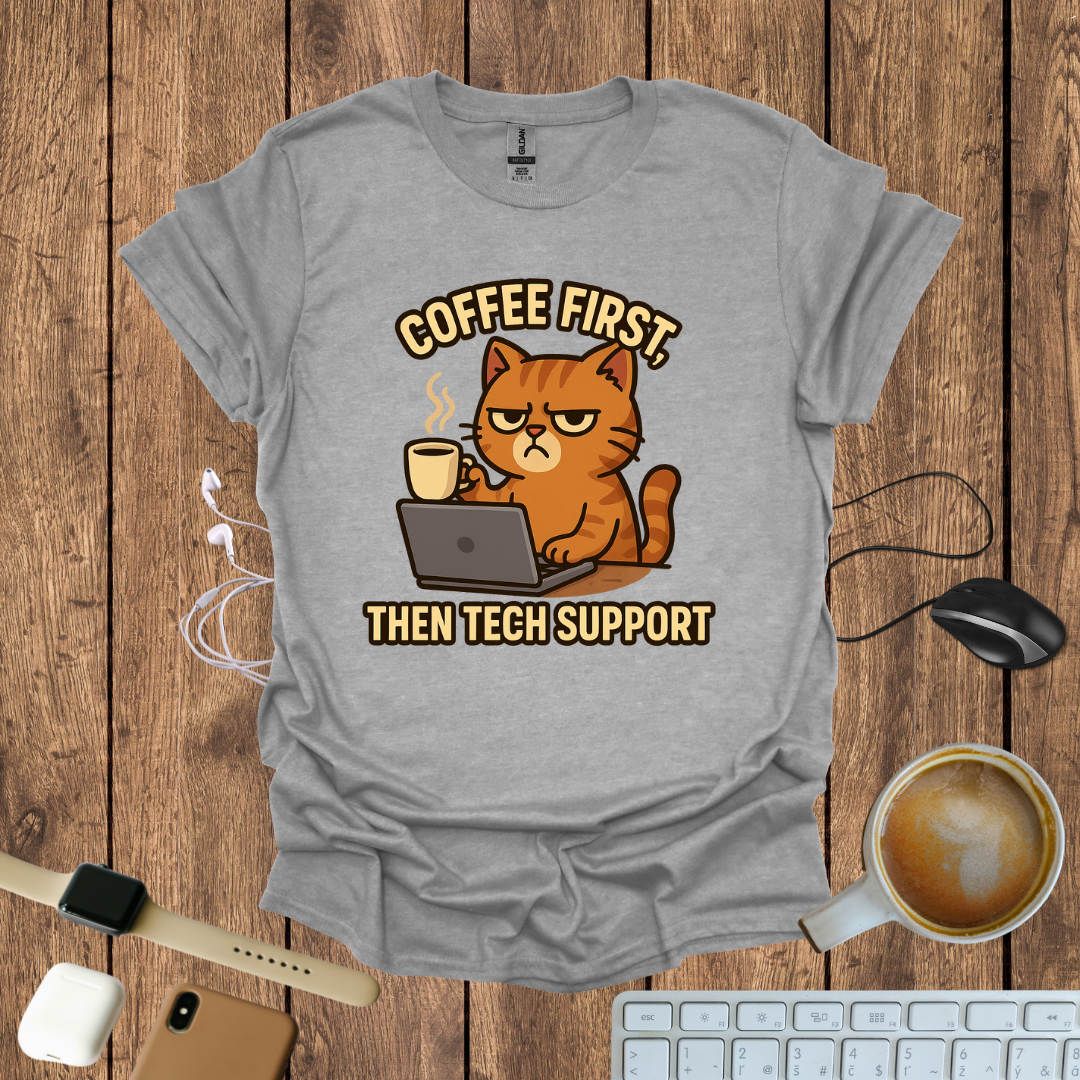 Coffee First, Then Tech Support T-Shirt