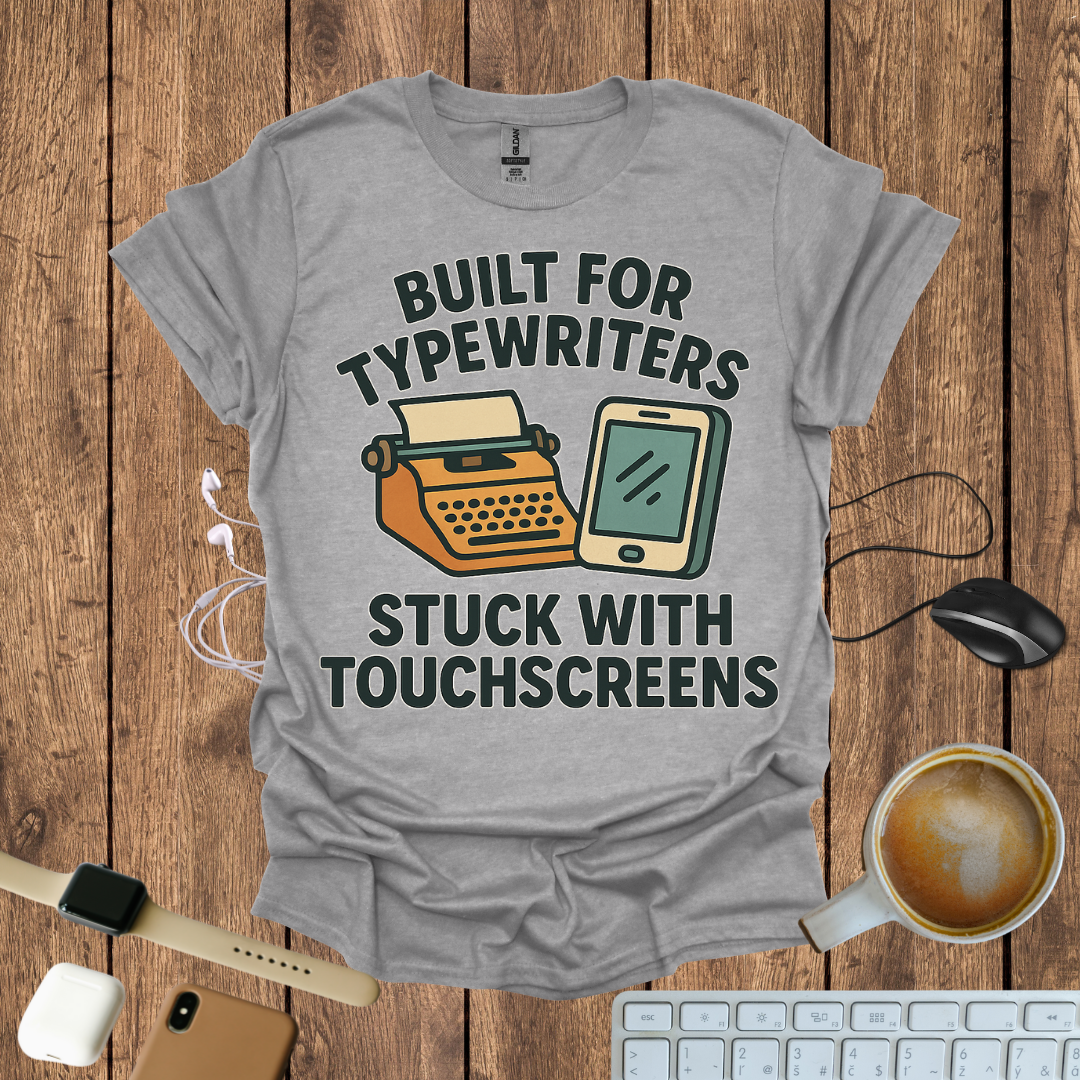 Built for Typewriter stuck with touchscreen T-Shirt