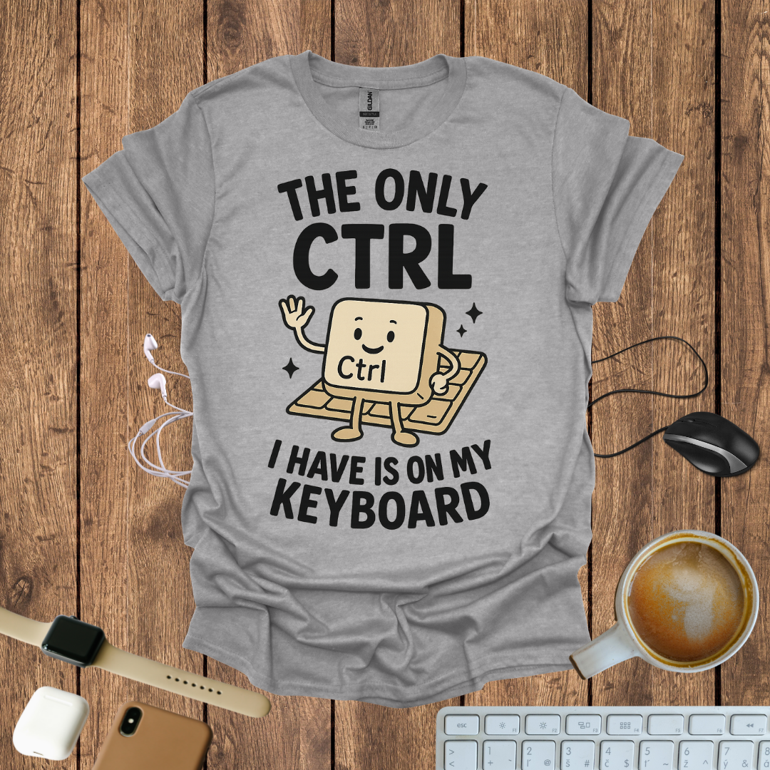The only CTRL I have is on my Keyboard T-Shirt