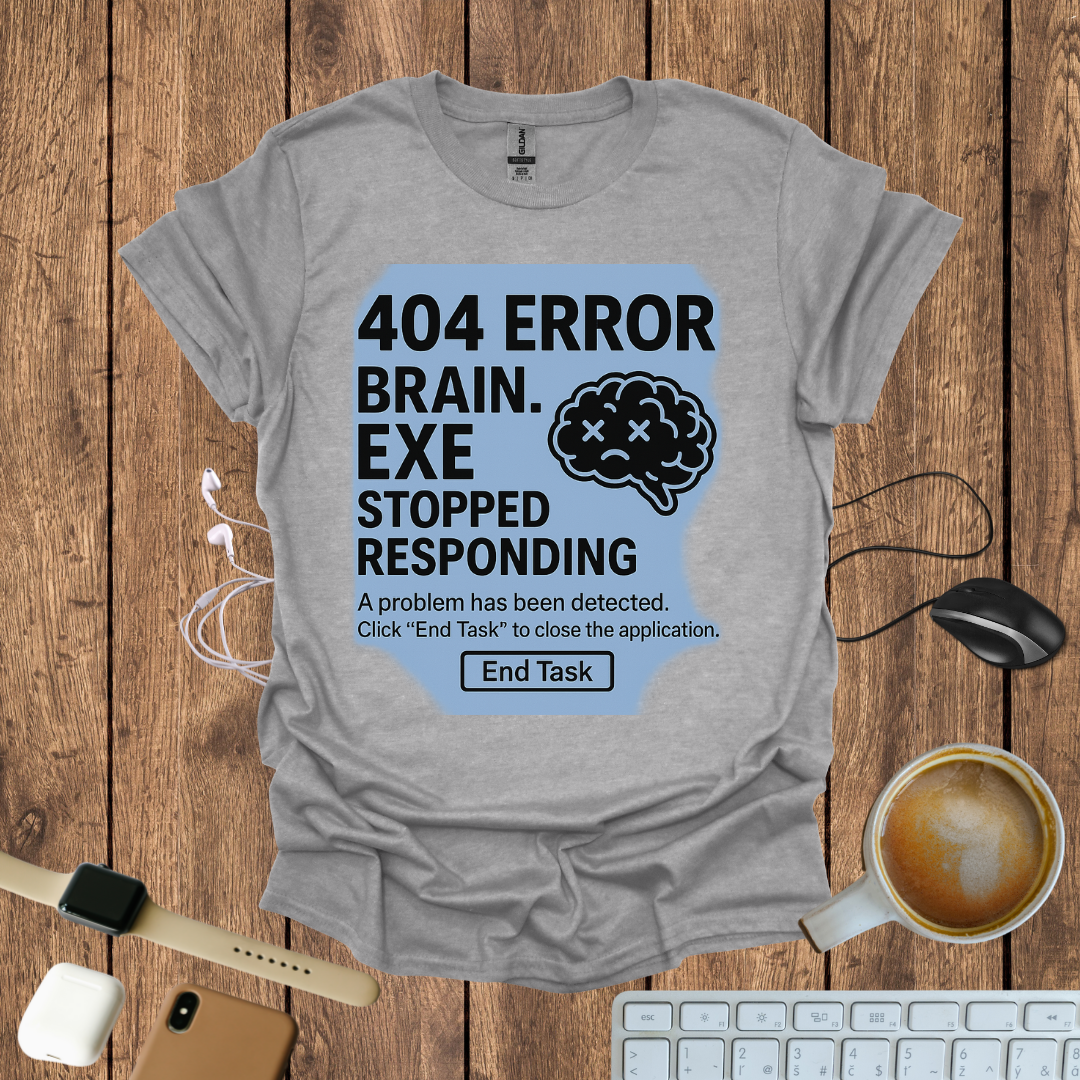 404 Brain.exe stopped Responding T-Shirt
