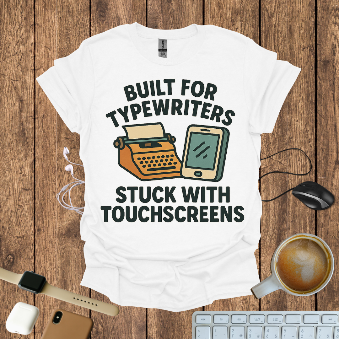 Built for Typewriter stuck with touchscreen T-Shirt