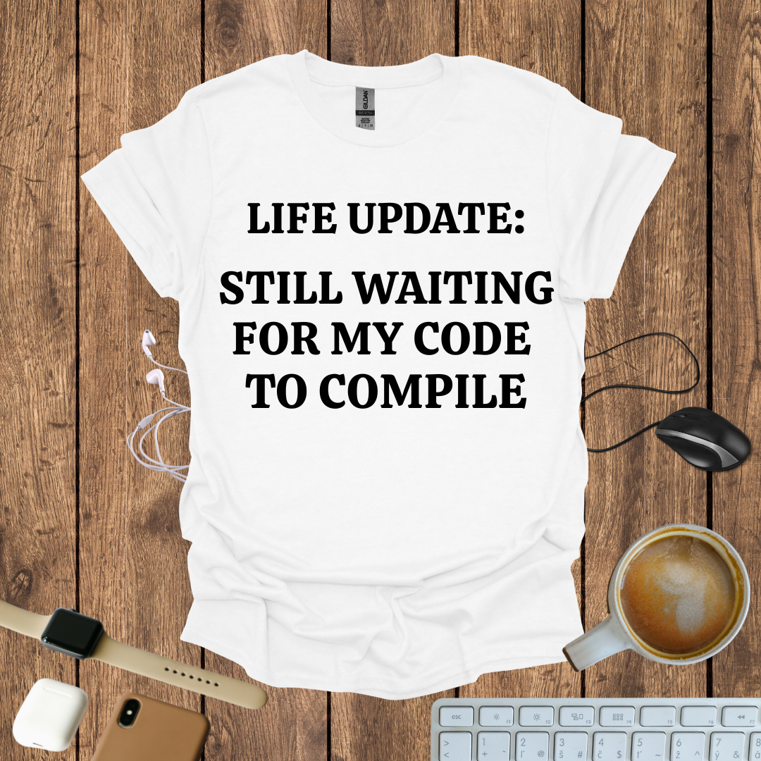Still waiting for my Code to Compile T-Shirt