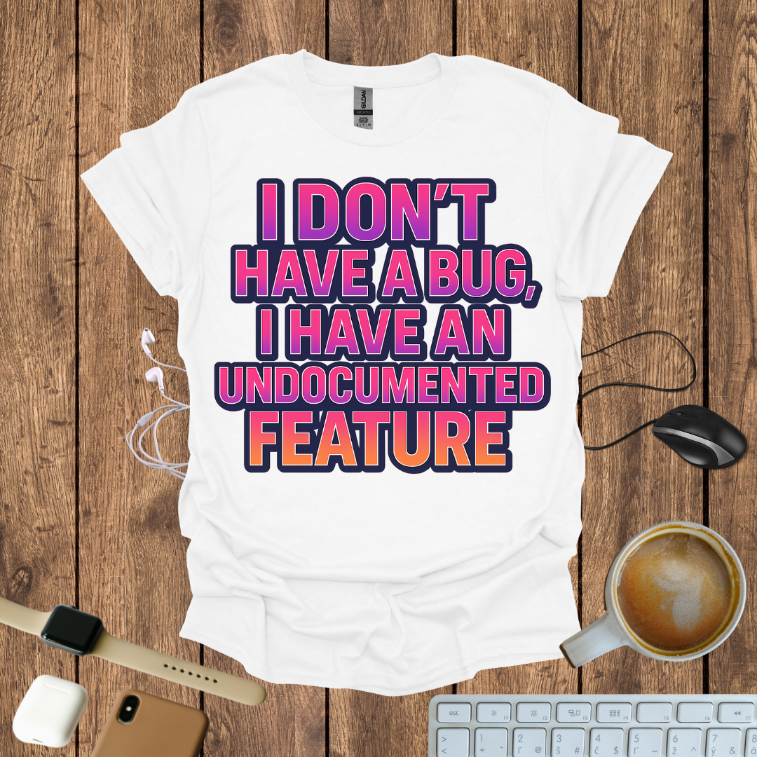 I Don't have a Bug T-Shirt
