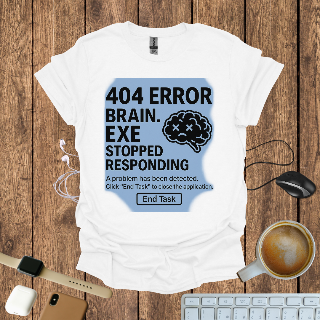 404 Brain.exe stopped Responding T-Shirt