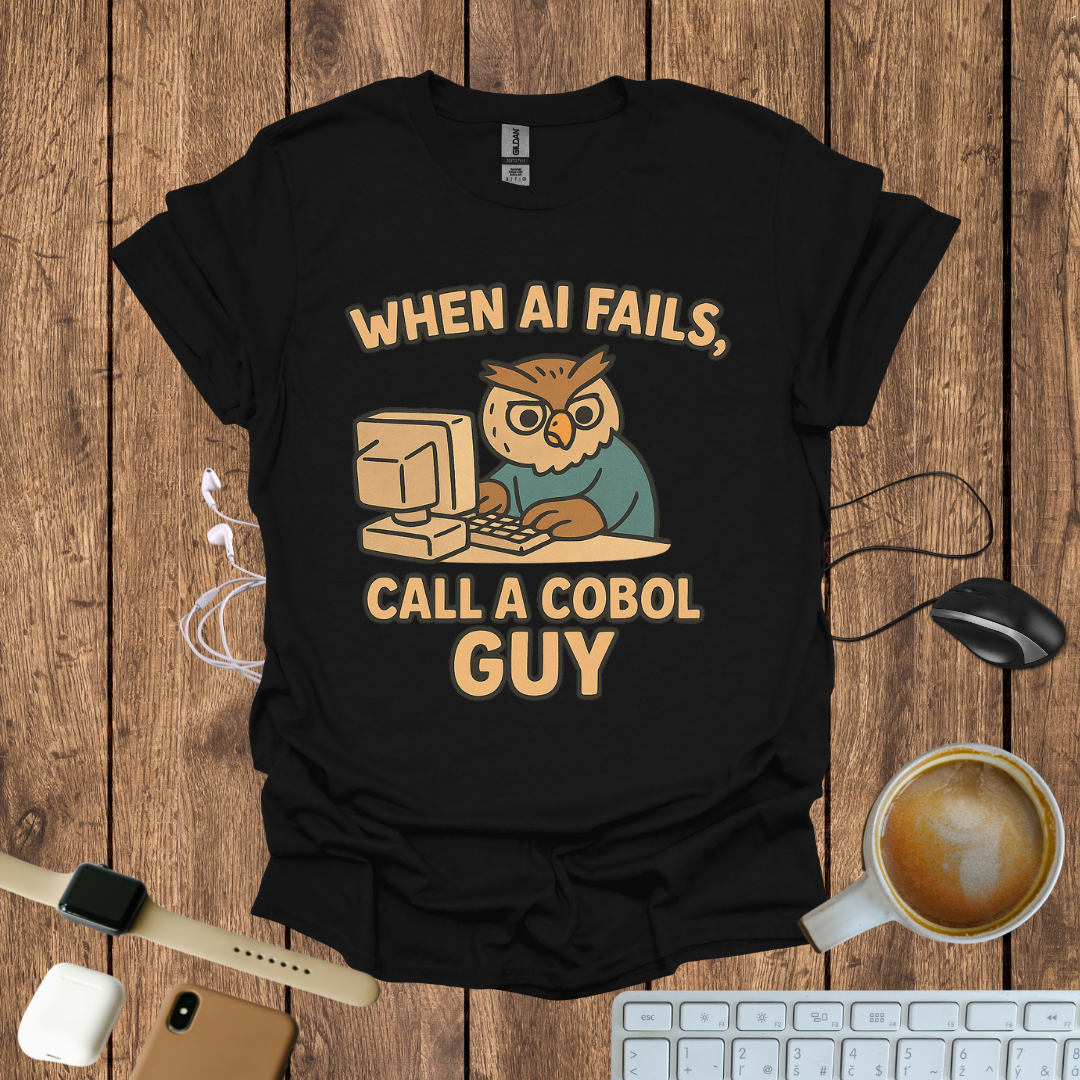 When AI Fails, Call a  COBOL Guy T-Shirt