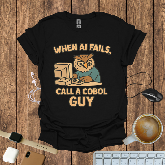 When AI Fails, Call a  COBOL Guy T-Shirt