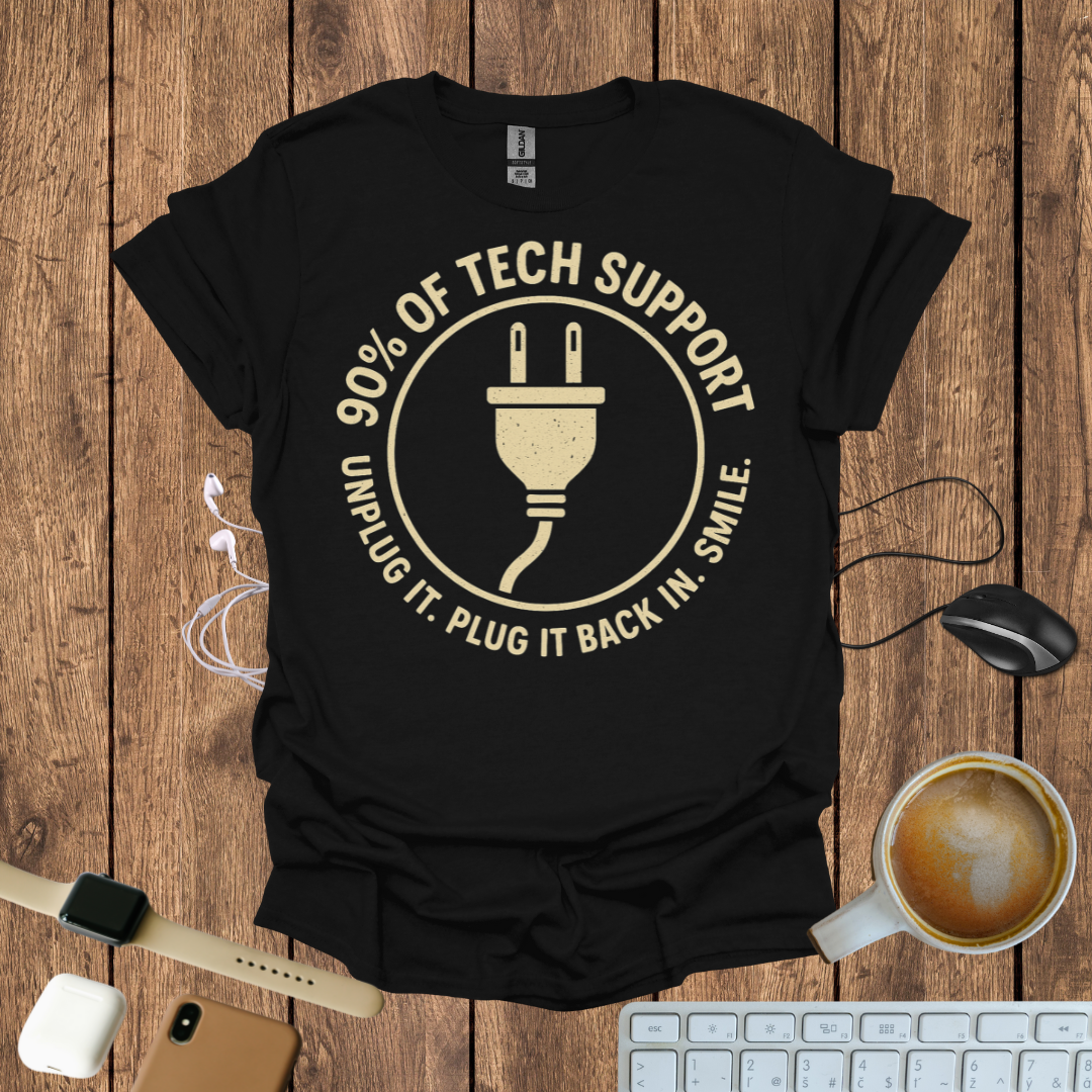 90% of Tech Support, T-Shirt