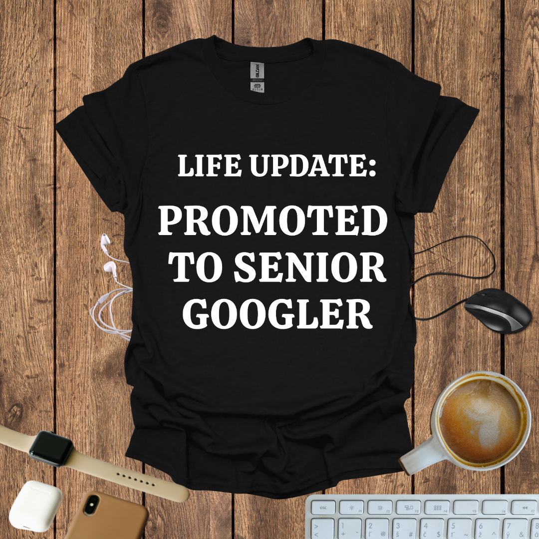 Promoted to Senior Googler T-Shirt