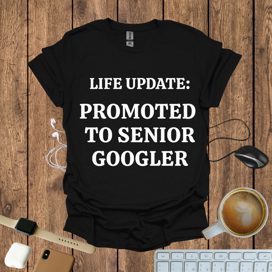 Promoted to Senior Googler T-Shirt