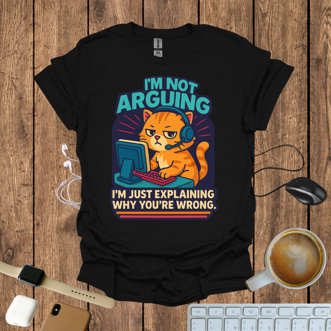 I'm Not Arguing T-Shirt